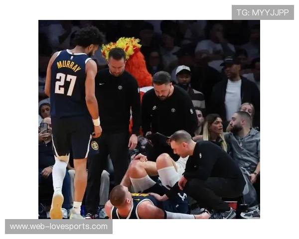 杜兰特谈约基奇受伤：意外难控的伤病考验球员与球队韧性